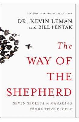 The Way of the Shepherd: 7 Ancient Secrets to Managing Productive People