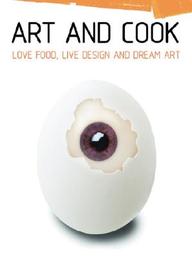 Art And Cook: Love Food, Live Design And Dream Art