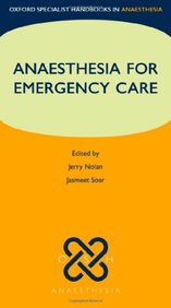 Anaesthesia for Emergency Care (Oxford Specialist Handbooks)