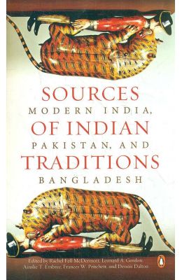 Sources Of Indian Traditions : Modern India Pakistan & Bangladesh