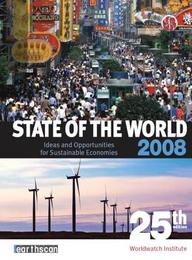 State Of The World 2008: Ideas And Opportunities For Sustainable Economies