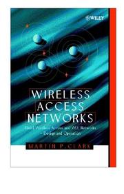 Wireless Access Networks: Fixed Wireless Access And WLL Networks Design And Operation