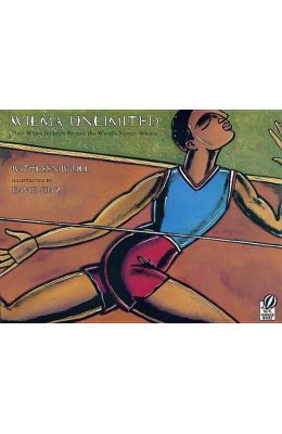 Wilma Unlimited: How Wilma Rudolph Became the World's Fastest Woman