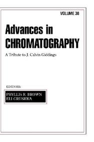 Advances In Chromatography, Vol. 38 (Advances In Chromatography)