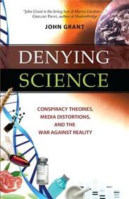 Denying Science: Conspiracy Theories, Media Distortions, And The War Against Reality
