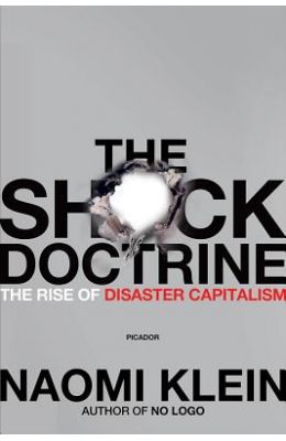 The Shock Doctrine: The Rise of Disaster Capitalism