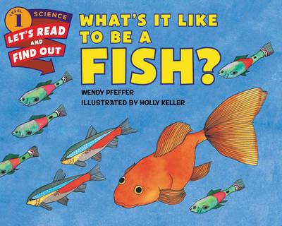 Whats It Like To Be A Fish : Lets Read & Find Out Science 1