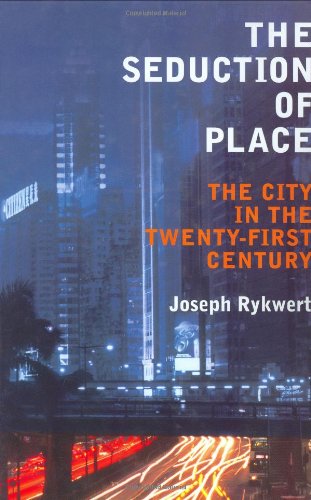 The Seduction of Place: The City in the Twenty-first Century and Beyond
