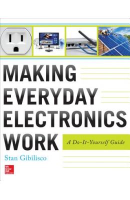 Making Everyday Electronics Work: A Do-It-Yourself Guide