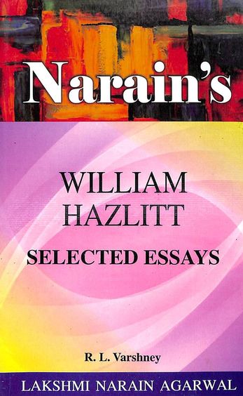 William Hazlitt Selected Essays - Narains Series