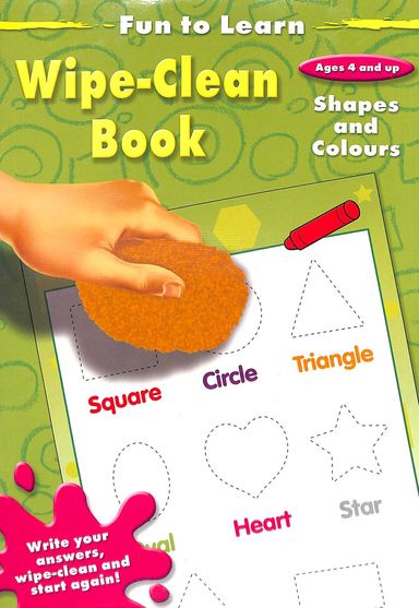 Shapes & Colours Fun To Learn Wipe Clean Book : Ages 4 & Up