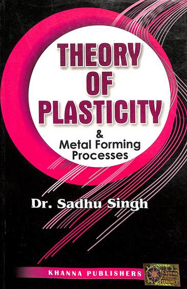 Theory Of Plasticity & Metal Forming Processes