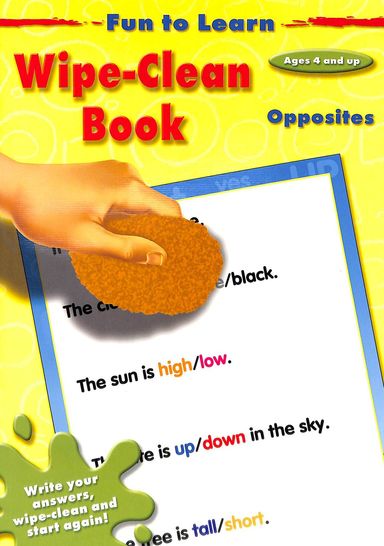 Opposities : Fun To Learn  Wipe Clean Book : Ages 4 & Up
