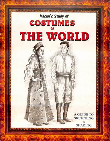 Vasans Study Of Costumes Of The World : A Guide To Sketching & Shading