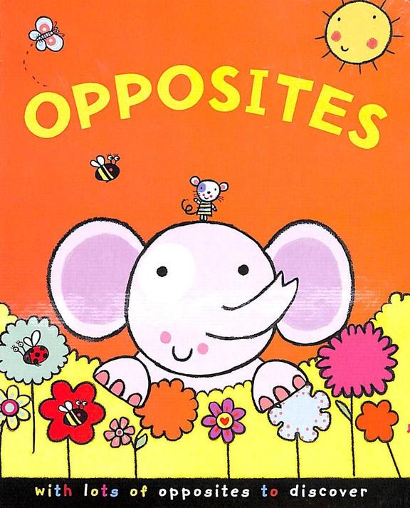 Opposites : With Lots Of Opposites To Discover