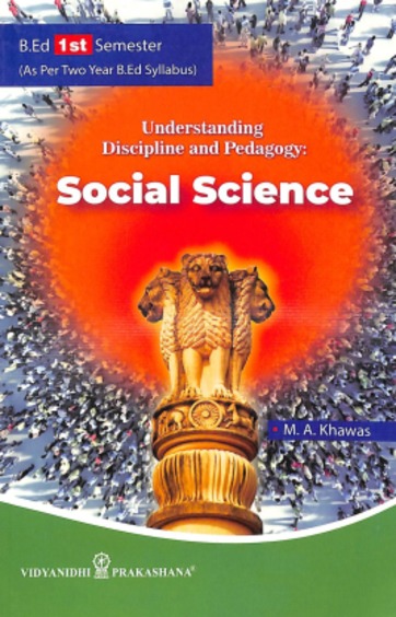 Understanding Discipline & Pedagogy : Social Science For 1 Sem Bed