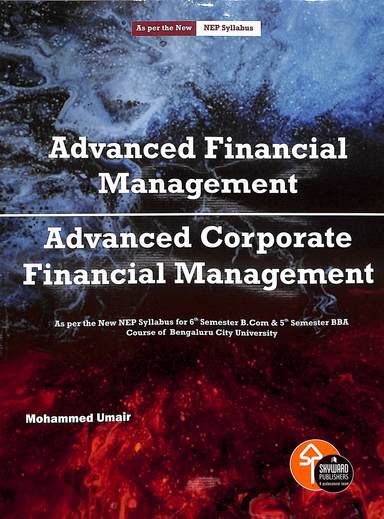 Advanced Financial Management : Advanced Corporate Financial Management For 6th Sem B Com & 5th Sem