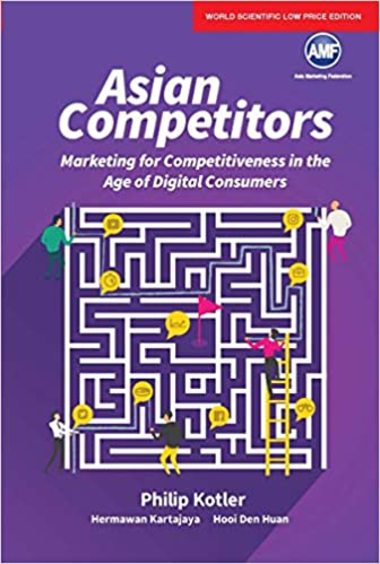 Asian Competitors: Marketing for Competitiveness in the Age of Digital Consumers