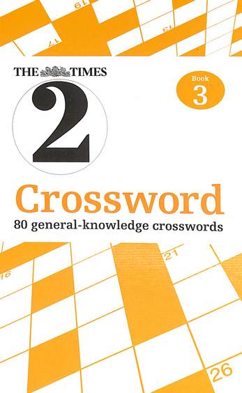 Times 2 Crossword Book 3 : 80 General Knowledge Crosswords