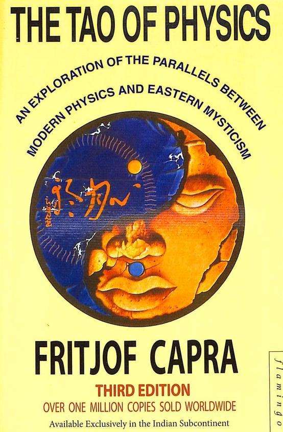 Tao Of Physics : An Exploration Of The Parallels Between Modern Physics & Eastern Mysticism