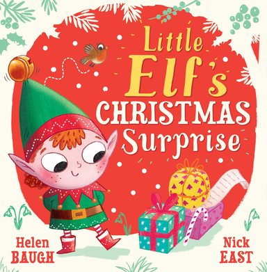 Little Elfs Christmas Surprise: A funny and festive new childrens picture book - from the talented duo behind Baby Bunnys Easter Surprise - perfect for young readers!