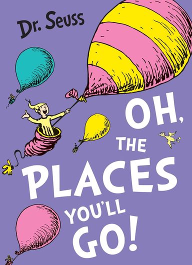 Oh, The Places Youll Go!: A classic illustrated tale for kids aged 3-7 from bestselling author Dr. Seuss
