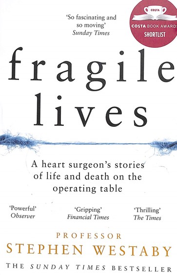Fragile Lives: A Heart Surgeonâ€™S Stories Of Life And Death On The Operating Table