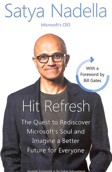 Hit Refresh : The Quest To Rediscover Microsofts Soul And Imagine A Better Future For Everyone