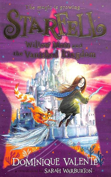 Starfell 03 : Starfell Willow Moss And The Vanished Kingdom