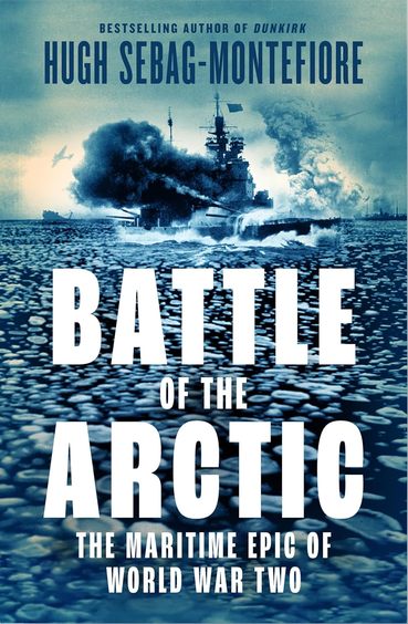 Battle Of The Arctic : The Maritime Epic Of World War Two