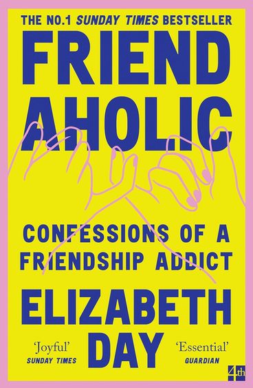 Friendaholic : Confessions Of A Friendship Addict