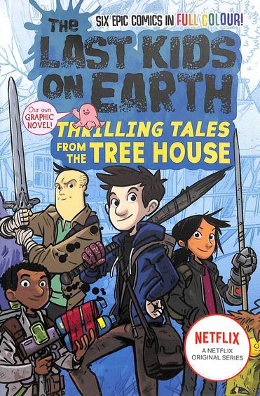 Last Kids On Earth : Thrilling Tales From The Tree House
