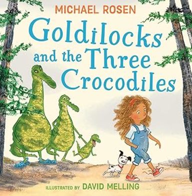 Goldilocks and the Three Crocodiles: A new fabulously funny twist on the classic childrens story beautifully illustrated throughout!
