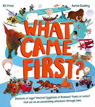 What Came First?: A new, fact-filled illustrated childrens non-fiction book for 2025