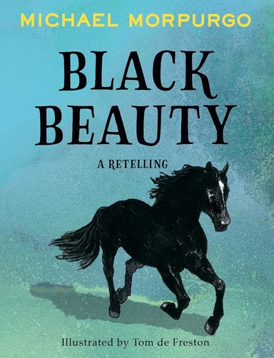 Black Beauty: A brand new retelling of the beloved classic, from the author of War Horse