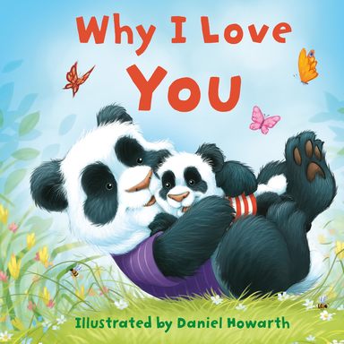 Why I Love You: A fun, illustrated childrens picture book the perfect gift for a loved one!