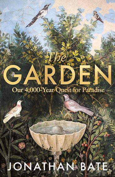 Garden: Our 4, 000 Year Quest for Paradise