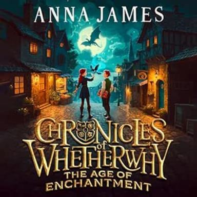 Chronicles Of Whetherwhy: The Age Of Enchantment