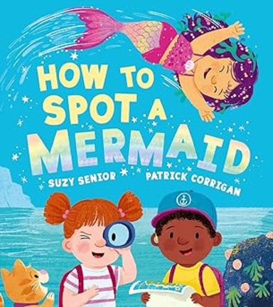How to Spot a Mermaid: A brilliantly funny new illustrated rhyming childrens book