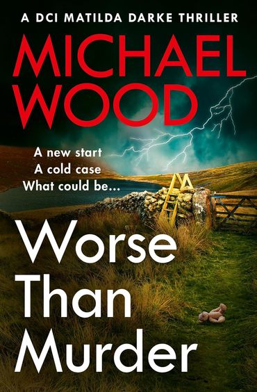 Worse Than Murder: A totally shocking crime thriller in the bestselling Matilda Darke series (DCI Matilda Darke Thriller Book 13) 