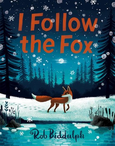 I Follow The Fox: The mesmerising new illustrated childrens book from the bestselling and award-winning author and illustrator of GIGANTIC