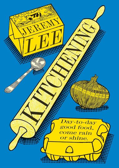 Kitchening: Day-to-Day Good Food, Come Rain or Shine