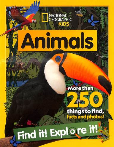 National Geographic Kids Animals : Find It Explore It