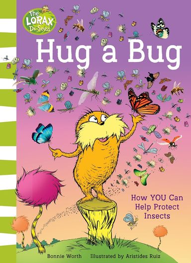 Hug A Bug : How You Can Help Protect Insects