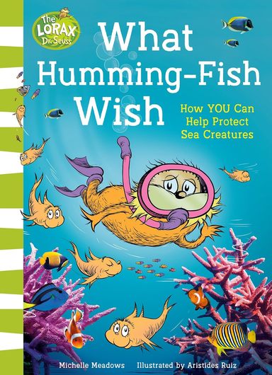 What Humming Fish Wish : How You Can Help Protect Sea Creatures
