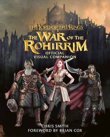 Lord Of The Rings : The War Of The Rohirrim Official Visual Companion