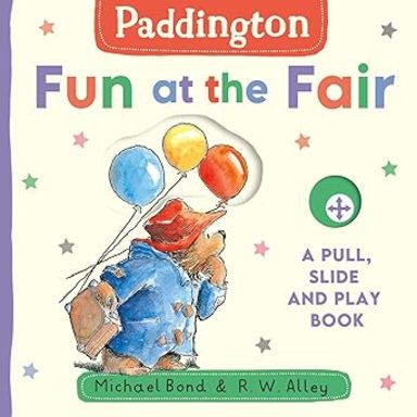 Paddington : Fun At The Fair A Pull, Slide & Play Book