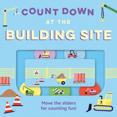 Count Down At the Building Site: A new childrens illustrated novelty board book for 2025 