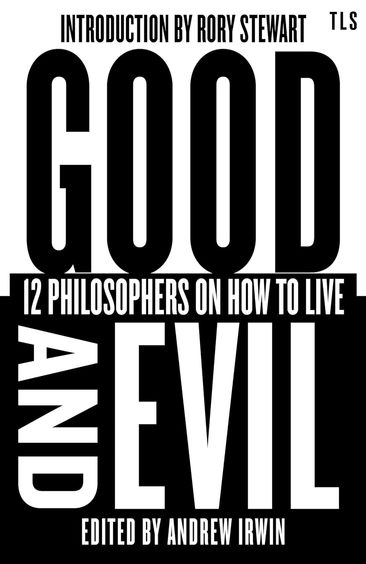 Good & Evil : 12 Philosophers On How To Live