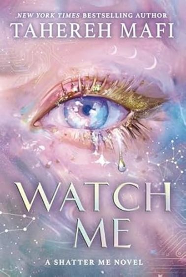 Watch Me : Shatter Me